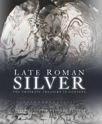 Late Roman Silver: The Traprain Treasure in Context