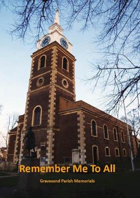 Remember Me to All - Gravesend Parish Memorials