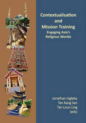 Contextualisation and Mission Training: Engaging Asia's Religious Worlds