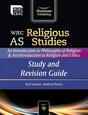 WJEC AS Religious Studies: An Introduction to Philosophy of Religion and an  Introduction to Religion and Ethics, Study and Revision Guide