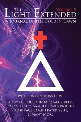 Light Extended: A Journal of the Golden Dawn (Volume 5)