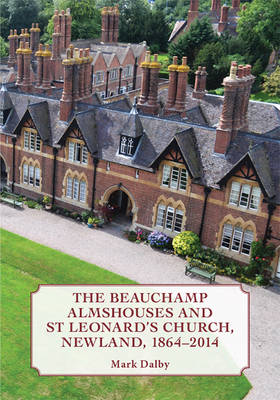 Beauchamp Almshouses and St Leonard's Church, Newland 1864-2014