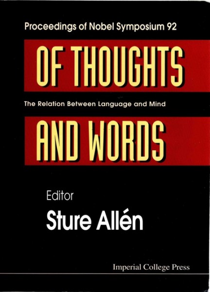 Of Thoughts and Words: Relation Between Language and Mind - Proceedings of Nobel Symposium 92,   Stockholm, Sweden, 8-12 August, 1994