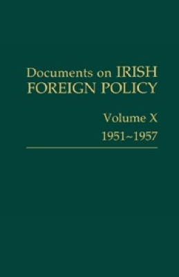 Documents on Irish Foreign Policy: v. 10: 1951-57 2016 2016th ed.