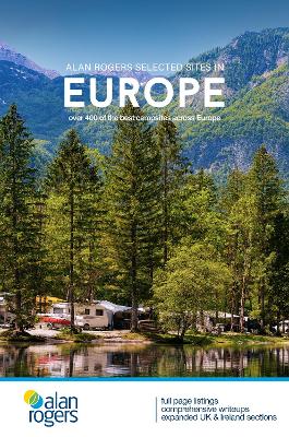 Alan Rogers Selected Sites in Europe: Over 400 of the best campsites across Europe: 2022 54th Revised edition