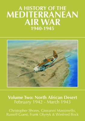 History of the Mediterranean Air War, 1940-1945: Volume Two: North African Desert, February 1942 - March 1943