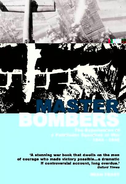 Master Bombers: The Experiences of a Pathfinder Squadron at War, 1942-1945