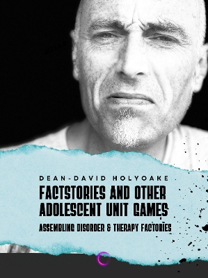 Factstories and Other Adolescent Unit Games: (Assembling Disorder & Other Therapy Factories)