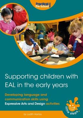 Supporting Children with EAL in the Early Years: Developing language and communication skills using Expresssive Arts and Design activities