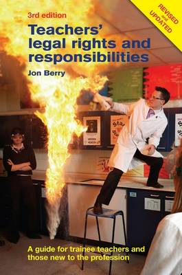 Teachers' Legal Rights and Responsibilities: A Guide for Trainee Teachers and Those New to the Profession 3rd Revised edition