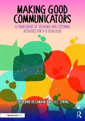 Making Good Communicators: A Sourcebook of Speaking and Listening Activities for 9-11 Year Olds