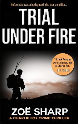 Trial Under Fire: Prequel Charlie Fox Crime Thriller Mystery Series