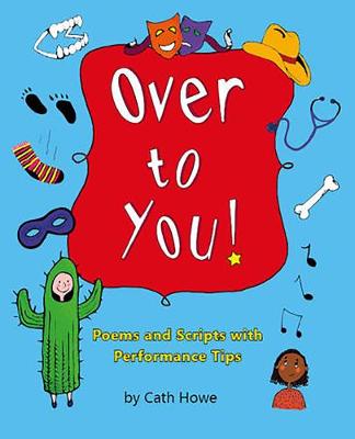 Over to You!: Poems and Scripts with Performance Tips UK ed.