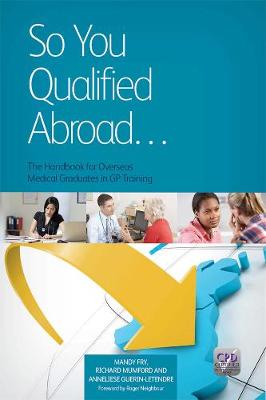 So You Qualified Abroad: The Handbook for Overseas Medical Graduates in GP Training