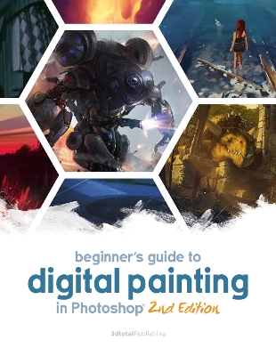 Beginner's Guide to Digital Painting in Photoshop 2nd Edition 2nd Edition