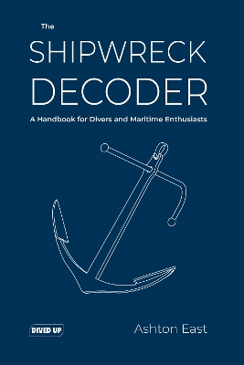 Shipwreck Decoder: A Handbook for Divers and Maritime Enthusiasts