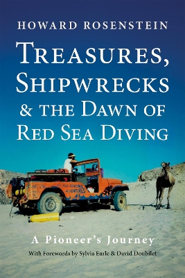 Treasures, Shipwrecks and the Dawn of Red Sea Diving: A Pioneer's Journey Revised edition
