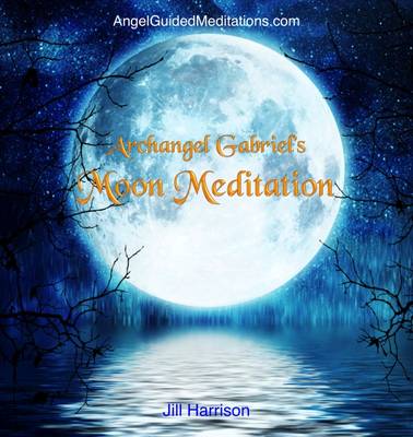 Archangel Gabriel's Moon Meditation - Guided Meditation