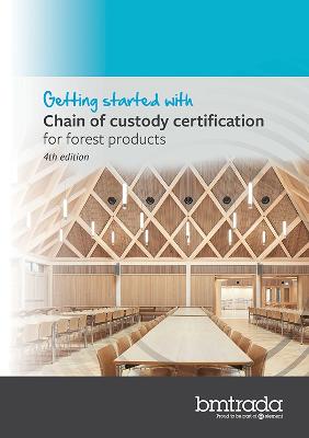 Getting started with Chain of custody certification for forest products 4th  edition