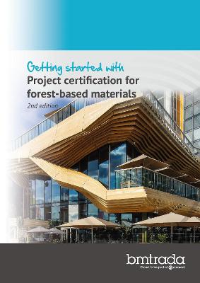 Getting started with Project certification for forest-based materials 2nd  edition
