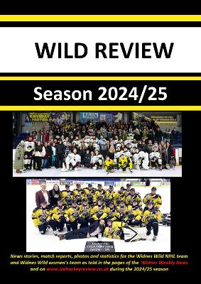 Wild Review - Season 2024/25: News stories, match reports, photos and statistics for the Widnes Wild NIHL  team and Widnes Wild women's team as told in the pages of the Widnes Weekly News and on www.icehockeyreview.co.uk during the 2024/25 season