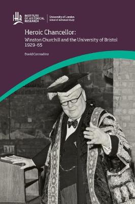 Heroic Chancellor: Winston Churchill and the University of Bristol, 1929 to  1965