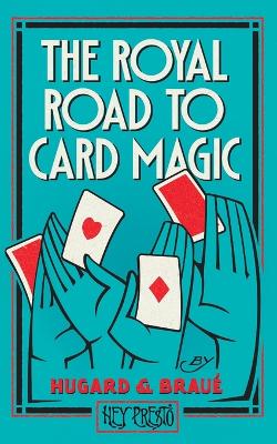 Royal Road To Card Magic: (Hey Presto Magic Book)