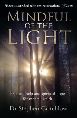 Mindful of the Light: Practical help and spiritual hope for mental health