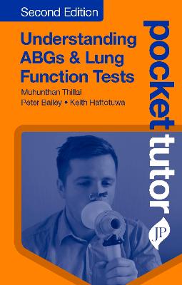 Pocket Tutor Understanding ABGs & Lung Function Tests: Second Edition 2nd Revised edition
