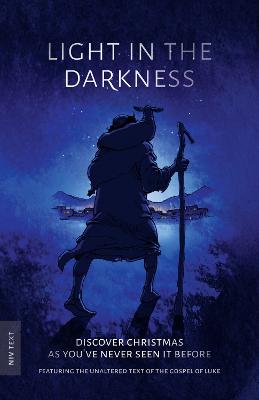 Light in the Darkness: The Christmas story from Luke 1-2