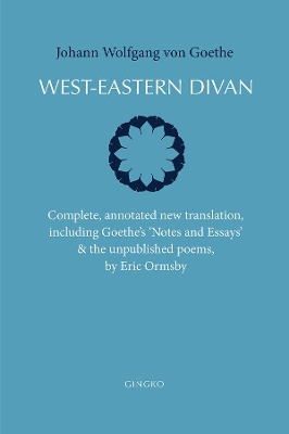 West-Eastern Divan: Complete, Annotated New Translation (bilingual edition)