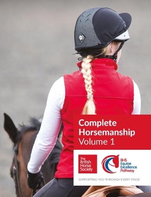 BHS Complete Horsemanship: Volume 1: Supporting You Through Every Stage