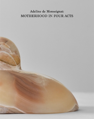 Adeline de Monseignat: Motherhood in Four Acts Bilingual edition
