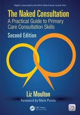 Naked Consultation: A Practical Guide to Primary Care Consultation Skills, Second Edition 2nd edition
