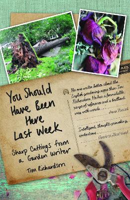 You Should Have Been Here Last Week: Sharp Cuttings from a Garden Writer