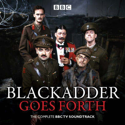 Blackadder Goes Forth: The Complete BBC TV Soundtrack Unabridged edition