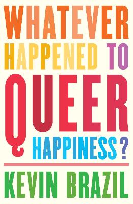 Whatever Happened To Queer Happiness?