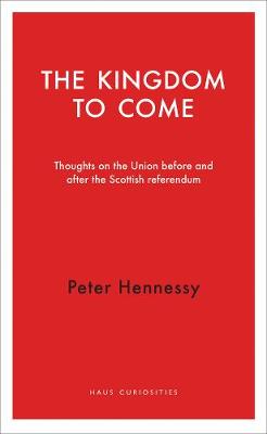 Kingdom to Come: Thoughts on the Union before and after the Scottish Independence Referendum