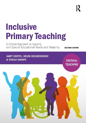 Inclusive Primary Teaching: A critical approach to equality and special educational needs and disability 2nd edition
