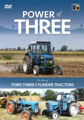 Power of Three: The Story of Ford Three Cylinder Tractors
