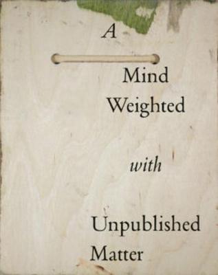 Mind Weighted with Unpublished Matter: Rebecca Fortnum