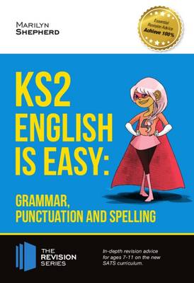 KS2: English is Easy - Grammar, Punctuation and Spelling. In-depth revision advice for ages 7-11 on the new SATs curriculum. Achieve 100% (Revision Series)