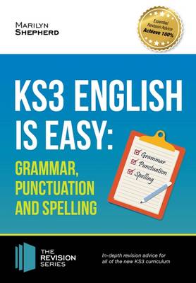 KS3: English is Easy Grammar, Punctuation and Spelling: Complete guidance for the KS3 Curriculum. Achieve 100%