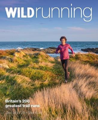 Wild Running: Britain's 200 Greatest Trail Runs 2nd edition
