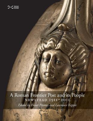 Roman Frontier Post And Its People: Newstead 1911-2011