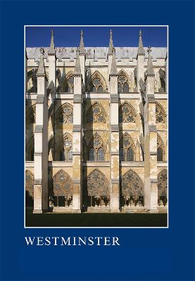 Westminster: The Art, Architecture and Archaeology of the Royal Abbey and  Palace