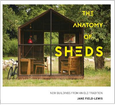 Anatomy of Sheds: New buildings from an old tradition