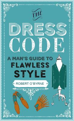 Dress Code: A Man's Guide to Flawless Style