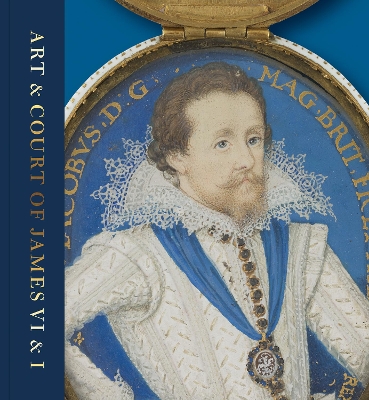 Art & Court of James VI & I: Bright Star of the North