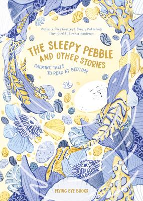 Sleepy Pebble and Other Bedtime Stories: Calming Tales to Read at Bedtime